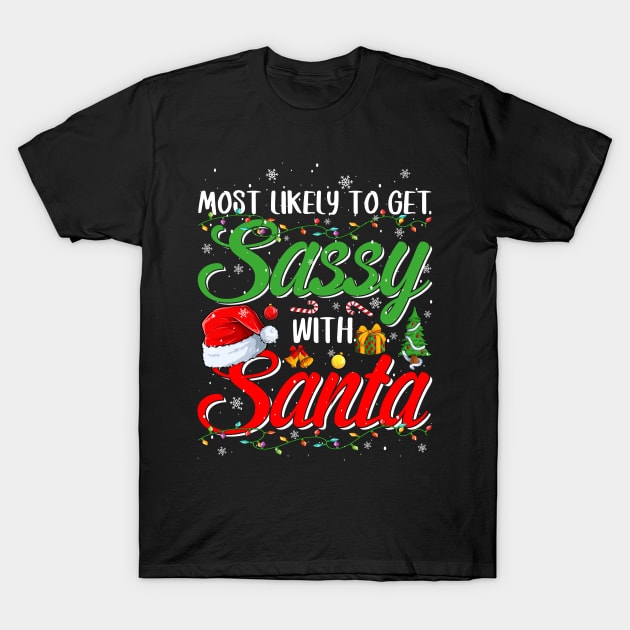 Most Likely To Get Sassy With Santa Christmas T-Shirt by eyelashget